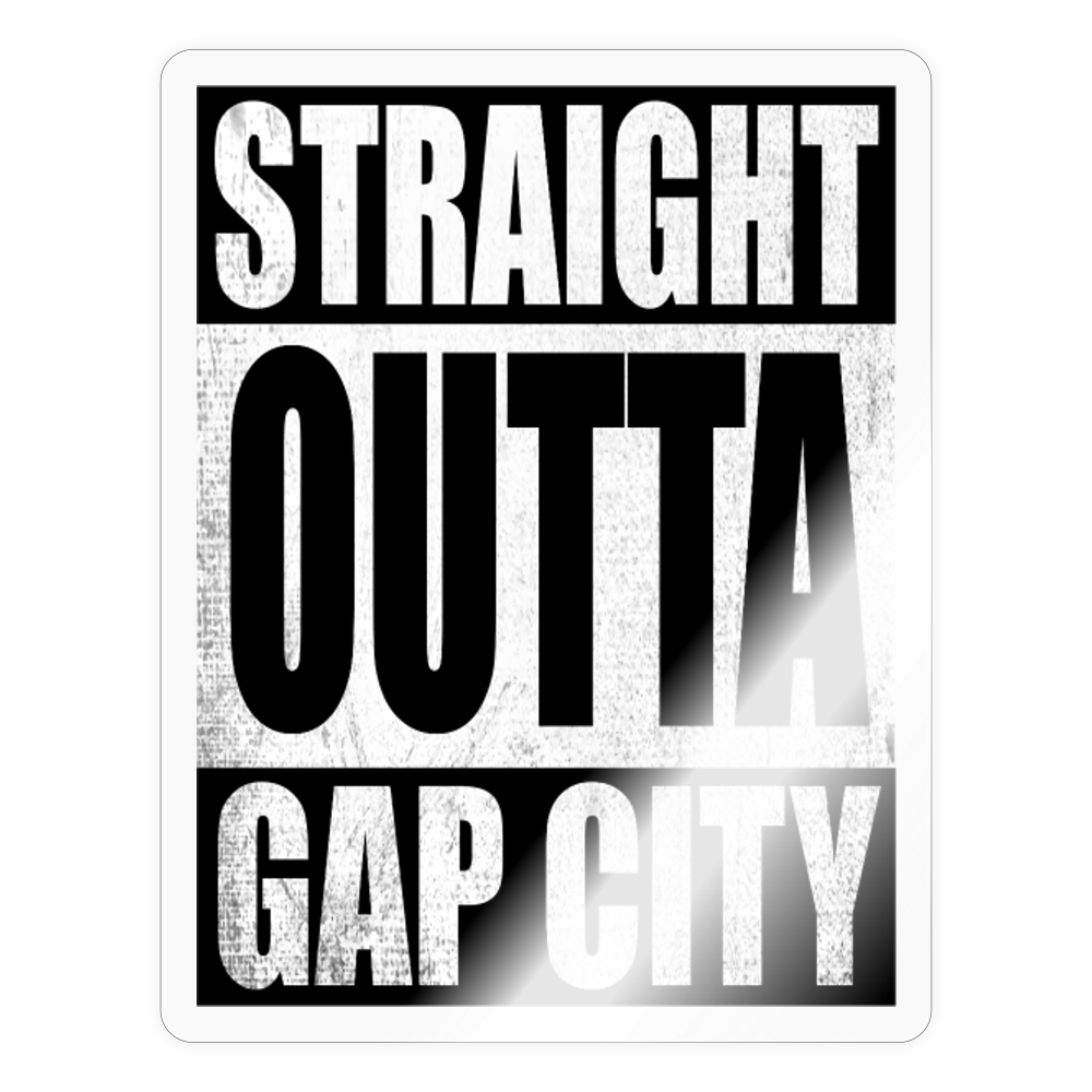 Straight Outta Gap City Sticker - transparent glossy